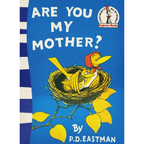 ARE YOU MY MOTHER